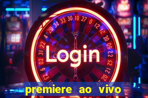 premiere ao vivo em hd